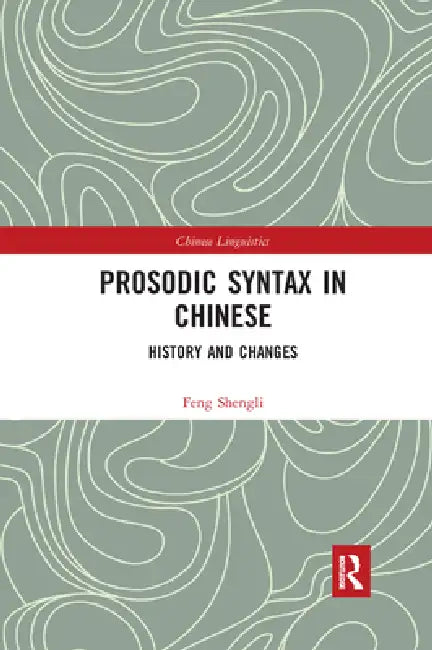 Prosodic Syntax in Chinese: History and Changes by Feng Shengli