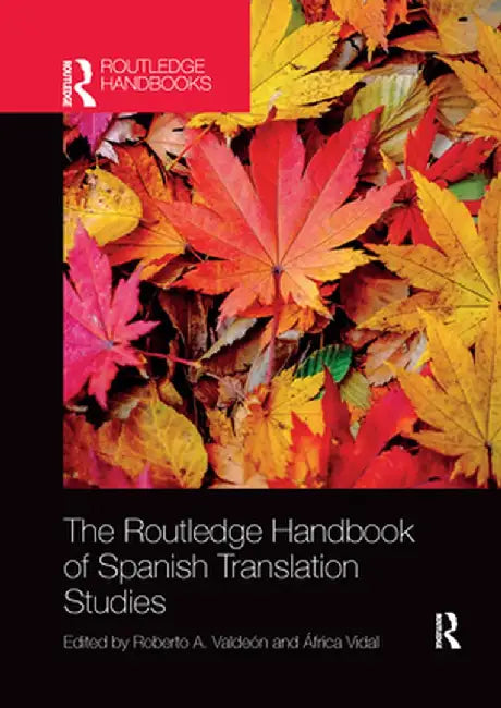 The Routledge Handbook of Spanish Translation Studies by Roberto Valdeón