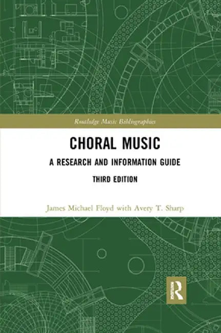 Choral Music: A Research and Information Guide by James Michael Floyd