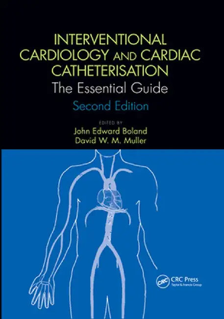 Interventional Cardiology and Cardiac Catheterisation: The Essential Guide, Second Edition by John Edward Boland