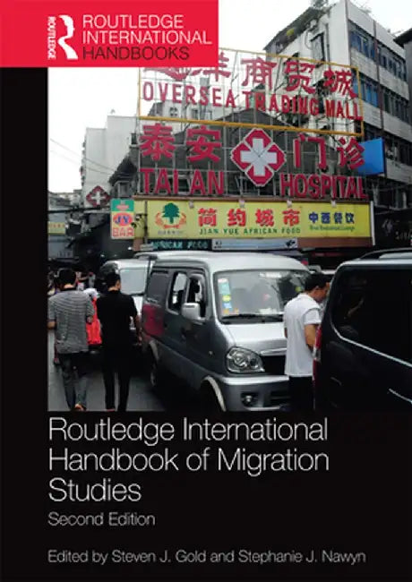 Routledge International Handbook of Migration Studies by Steven J. Gold