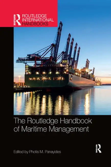The Routledge Handbook of Maritime Management by Photis M. Panayides