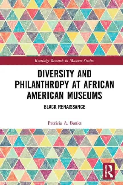 Diversity and Philanthropy at African American Museums: Black Renaissance by Patricia A. Banks