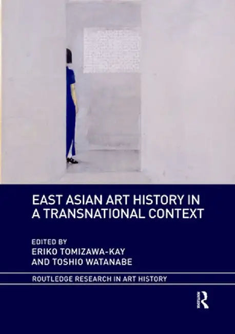 East Asian Art History in a Transnational Context by Eriko Tomizawa-Kay