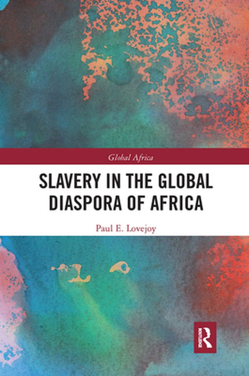 Slavery in the Global Diaspora of Africa by Paul E. Lovejoy