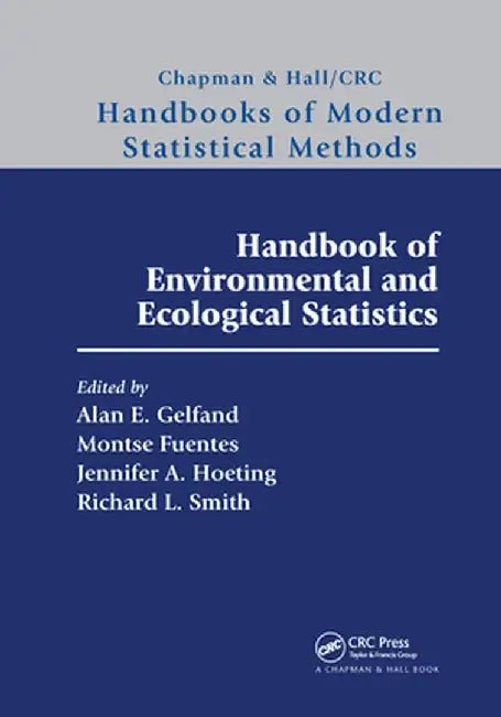 Handbook of Environmental and Ecological Statistics by Alan E. Gelfand