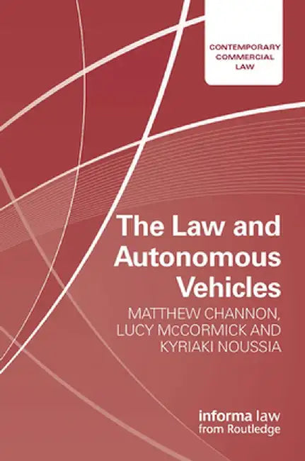 The Law and Autonomous Vehicles by Matthew Channon