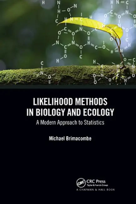 Likelihood Methods in Biology and Ecology: A Modern Approach to Statistics by Michael Brimacombe
