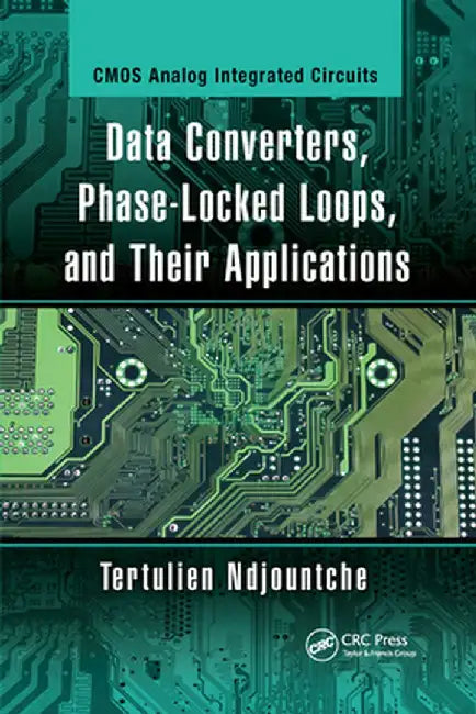 Data Converters, Phase-Locked Loops, and Their Applications by Tertulien Ndjountche