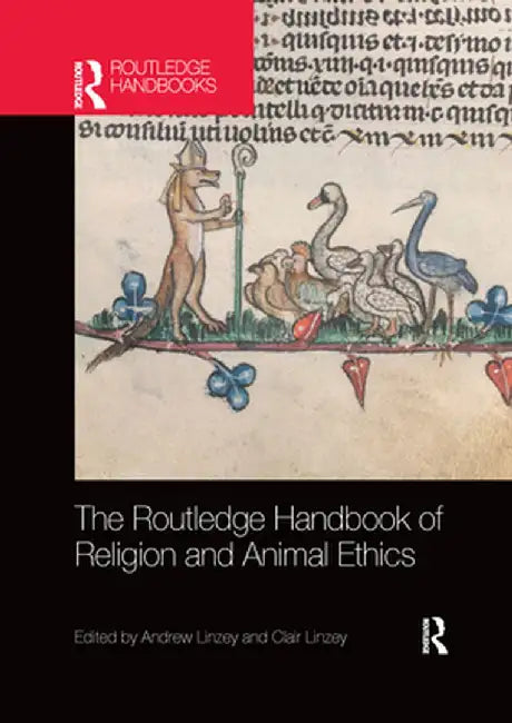 Routledge Handbook of Religion and Animal Ethics by Andrew Linzey, Clair Linzey