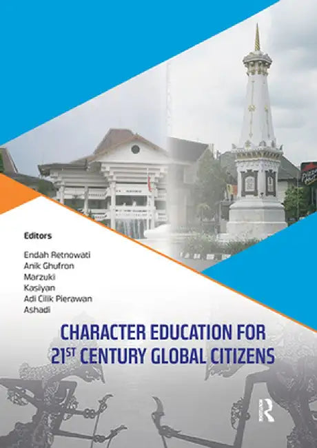 Character Education for 21st Century Global Citizens: Proceedings of the 2nd International Conference on Teacher Education and Professional Developmen by Endah Retnowati, Anik Ghufron