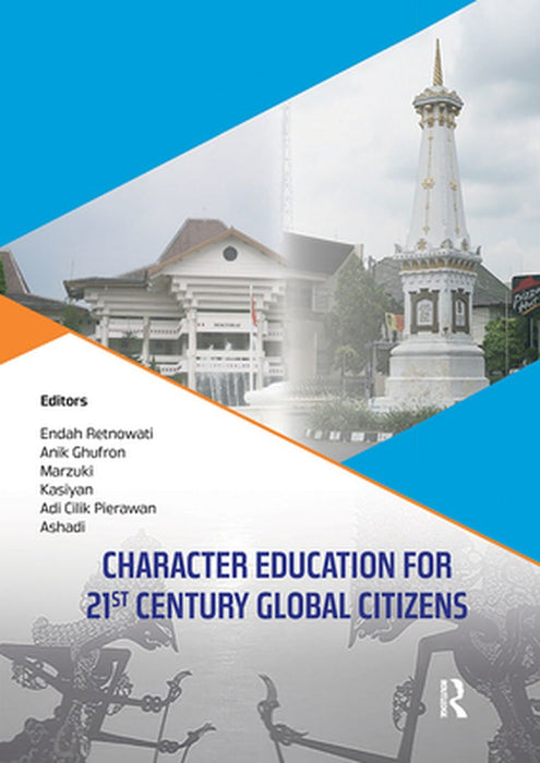 Character Education for 21st Century Global Citizens: Proceedings of the 2nd International Conference on Teacher Education and Professional Developmen by Endah Retnowati, Anik Ghufron