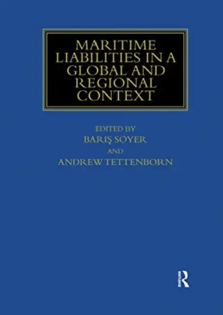 Maritime Liabilities in a Global and Regional Context by Soyer Baris