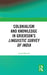 Colonialism and Knowledge in Grierson's Linguistic Survey of India by Javed Majeed