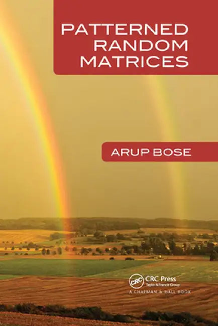 Patterned Random Matrices by Arup Bose