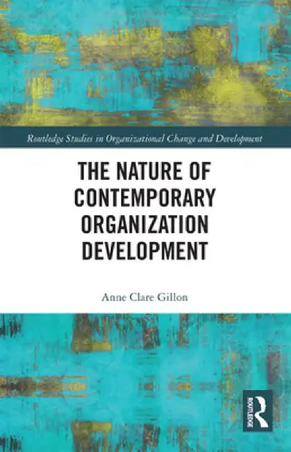 The Nature of Contemporary Organization Development by Anne Clare Gillon