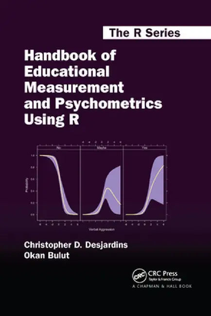 Handbook of Educational Measurement and Psychometrics Using R by Christopher D Desjardins