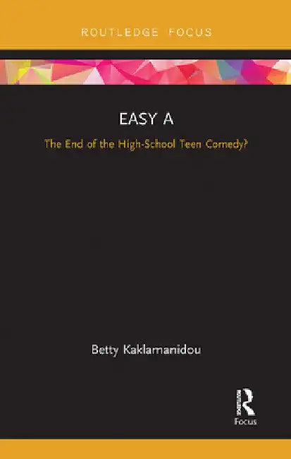 Easy a: The End of the High-School Teen Comedy? by Betty Kaklamanidou