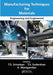 Manufacturing Techniques for Materials: Engineering and Engineered by T.S. Srivatsan