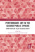 Performance Art in the Second Public Sphere: Event-Based Art in Late Socialist Europe by Katalin Cseh-Varga