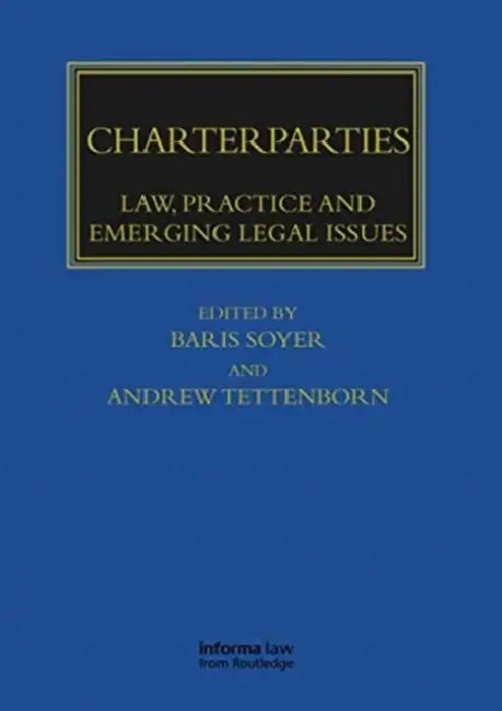 Charterparties: Law, Practice and Emerging Legal Issues by Soyer Baris