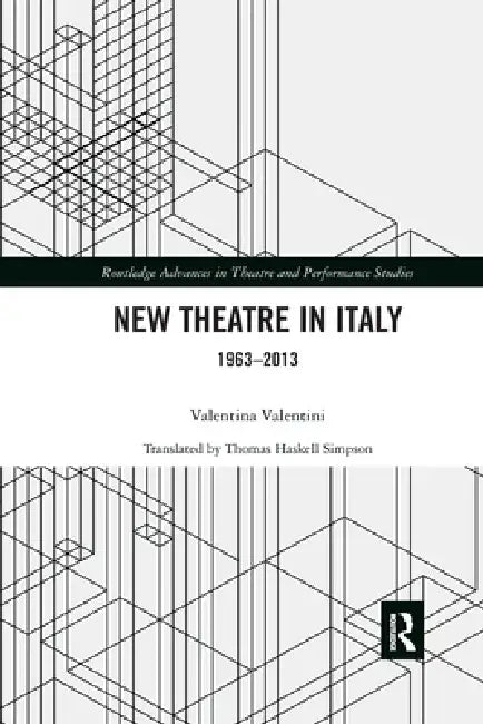 New Theatre in Italy: 1963-2013 by Valentina Valentini