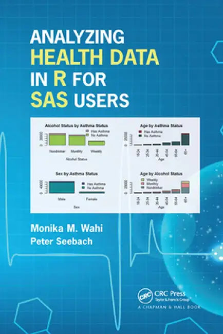 Analyzing Health Data in R for SAS Users by Monika Maya Wahi