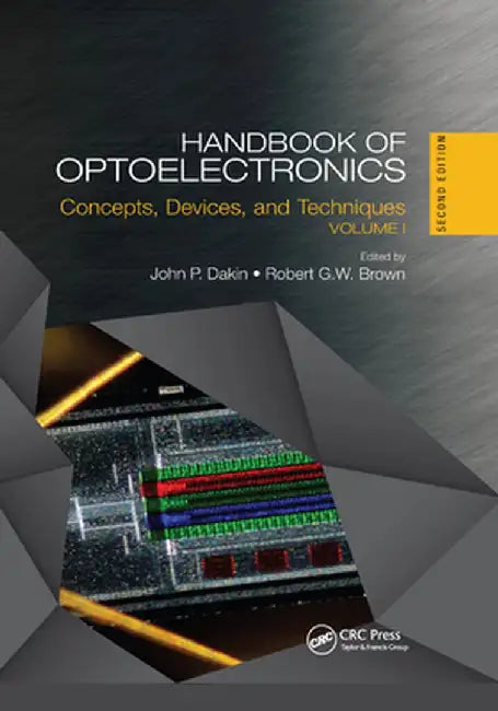 Handbook of Optoelectronics: Concepts, Devices, and Techniques (Volume One) by John P. Dakin