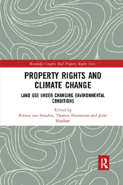 Property Rights and Climate Change: Land Use Under Changing Environmental Conditions by Fennie Van Straalen