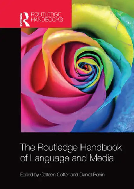 The Routledge Handbook of Language and Media by Colleen Cotter