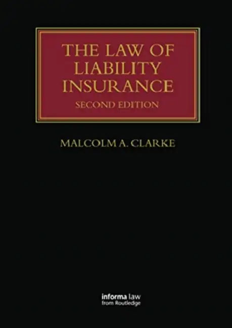 The Law of Liability Insurance by Clarke Malcolm A.