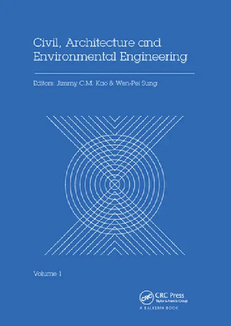Civil, Architecture and Environmental Engineering: Proceedings of the International Conference Iccae, Taipei, Taiwan, November 4-6, 2016 by Jimmy C. M. Kao