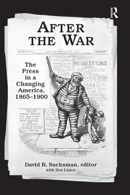 After the War: The Press in a Changing America, 1865-1900 by David B. Sachsman