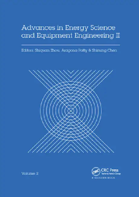 Advances in Energy Science and Equipment Engineering II: Proceedings of the 2nd International Conference on Energy Equipment Science and Engineering by Shiquan Zhou