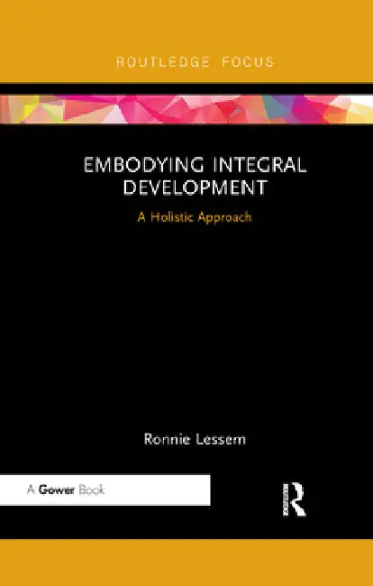 Embodying Integral Development: A Holistic Approach by Ronnie Lessem