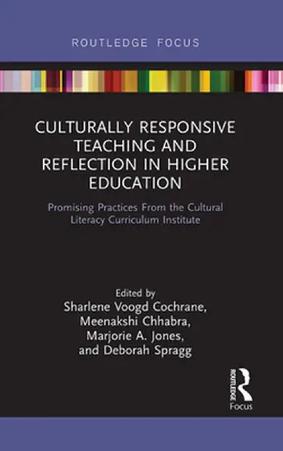 Culturally Responsive Teaching and Reflection in Higher Education: Promising Practices From the Cultural Literacy Curriculum Institute by Sharlene Voogd Cochrane