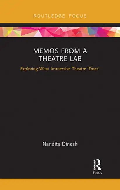 Memos from a Theatre Lab: Exploring What Immersive Theatre 'Does' by Nandita Dinesh