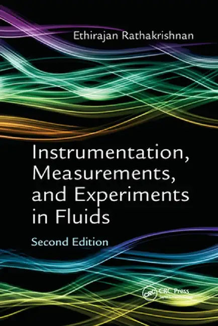 Instrumentation, Measurements, and Experiments in Fluids, Second Edition by Ethirajan Rathakrishnan