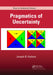 Pragmatics of Uncertainty by Joseph B. Kadane
