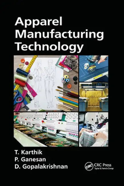 Apparel Manufacturing Technology by T. Karthik
