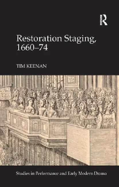 Restoration Staging, 1660-74 by Tim Keenan
