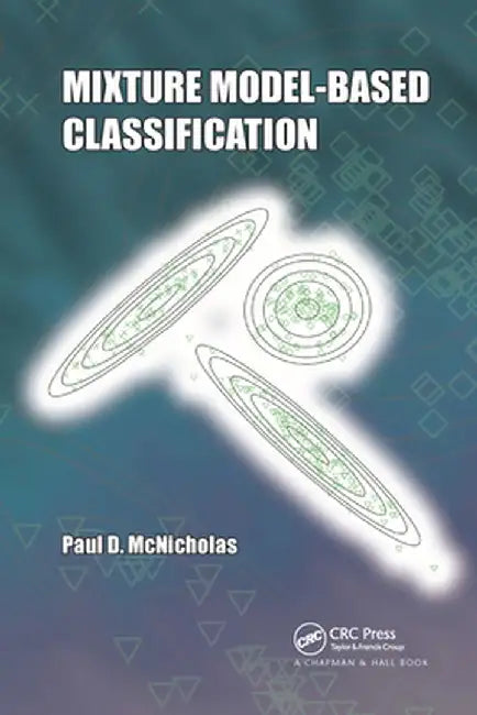 Mixture Model-Based Classification by Paul D. McNicholas