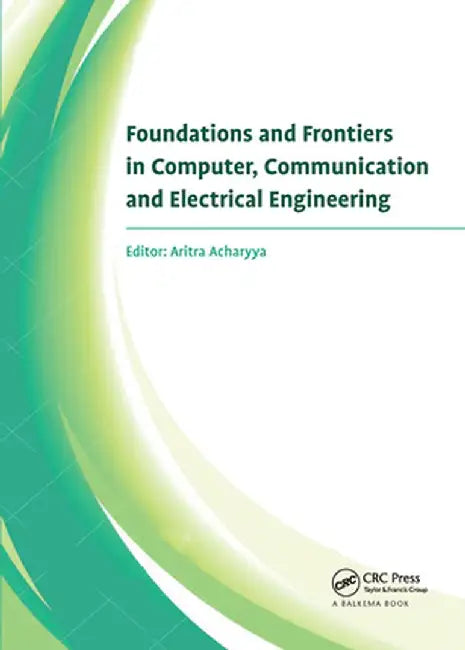 Foundations and Frontiers in Computer, Communication and Electrical Engineering: Proceedings of the 3rd International Conference C2e2, Mankundu, West by Aritra Acharyya