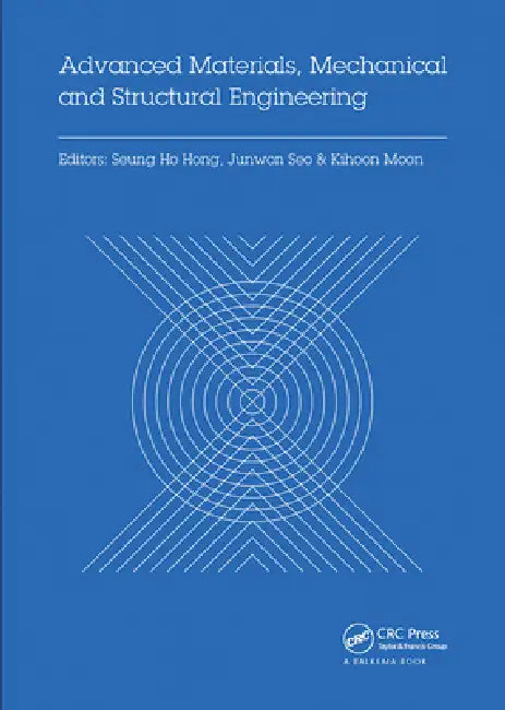 Advanced Materials, Mechanical and Structural Engineering: Proceedings of the 2nd International Conference of Advanced Materials, Mechanical and Struc by Seung Hong