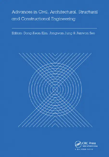 Advances in Civil, Architectural, Structural and Constructional Engineering: Proceedings of the International Conference on Civil, Architectural, Structural and Constructional Engineering by Dong-Keon Kim