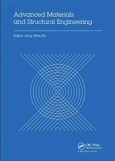 Advanced Materials and Structural Engineering: Proceedings of the International Conference on Advanced Materials and Engineering Structural Technology by Jong Wan Hu