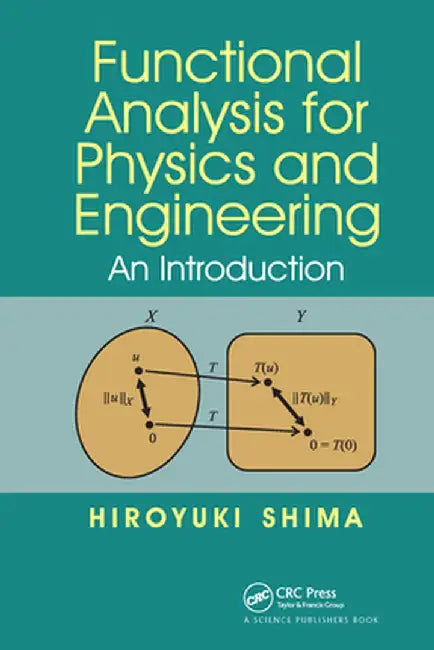 Functional Analysis for Physics and Engineering: An Introduction by Hiroyuki Shima
