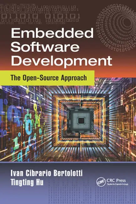 Embedded Software Development: The Open-Source Approach by Ivan Cibrario Bertolotti