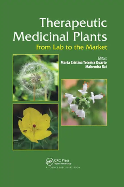 Therapeutic Medicinal Plants: From Lab to the Market by Marta C.T. Duarte