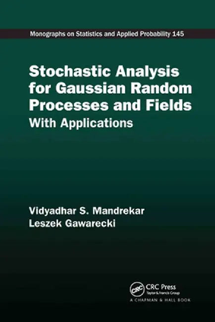 Stochastic Analysis for Gaussian Random Processes and Fields: With Applications by Vidyadhar S. Mandrekar